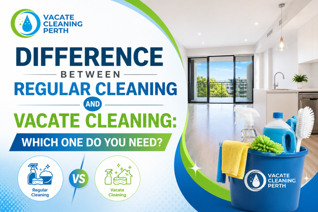 Difference Between Regular Cleaning and Vacate Cleaning