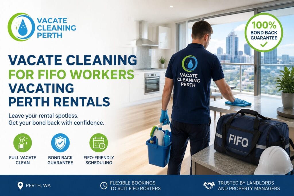 Vacate Cleaning For Fifo Workers Vacating Perth Rentals Perth