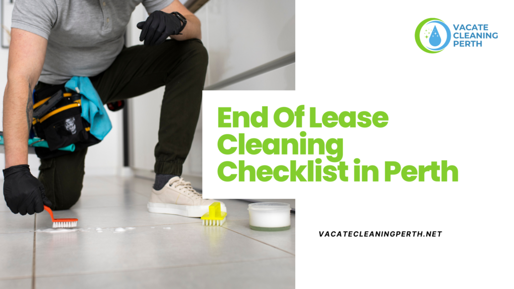 End Of Lease Cleaning Checklist in Perth